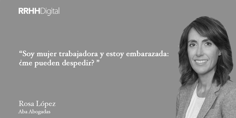 Soy mujer trabajadora y estoy embarazada: ¿me pueden despedir? por Rosa López