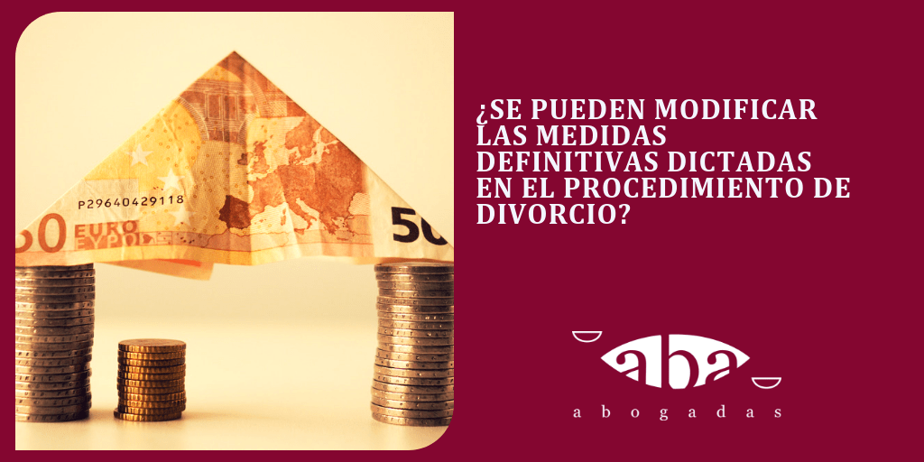 ¿Se pueden modificar las medidas definitivas dictadas en el procedimiento de divorcio?