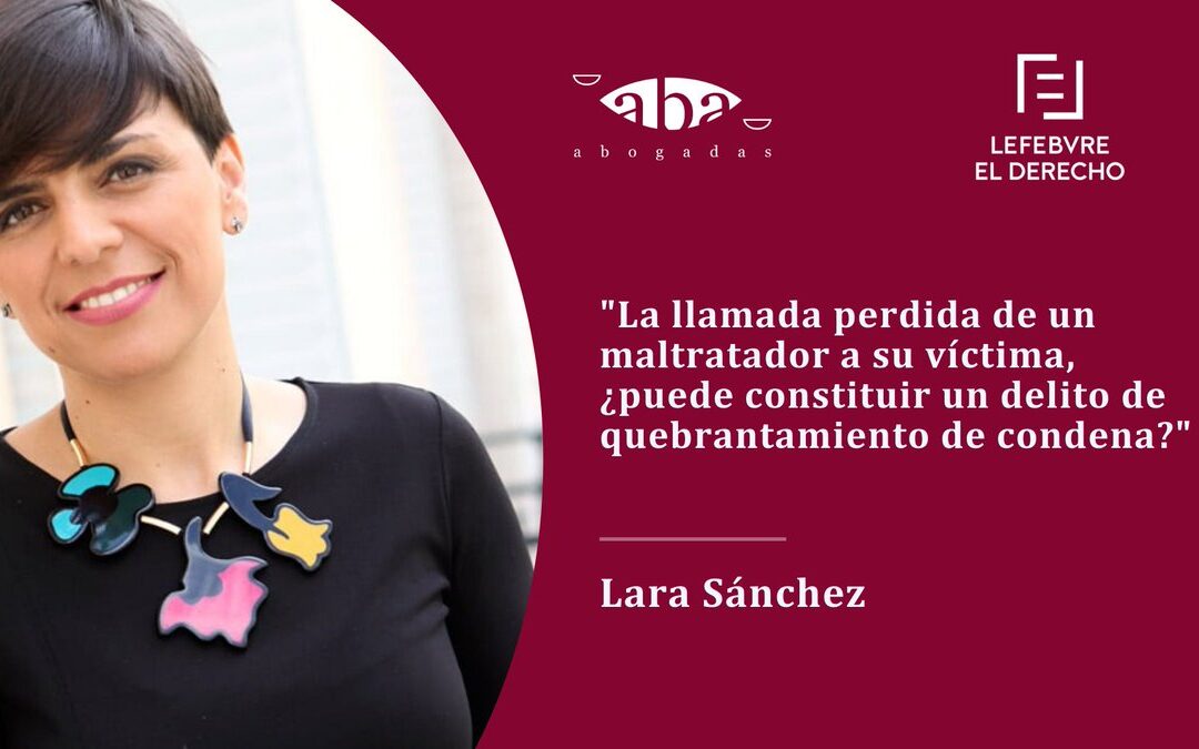 La llamada perdida de un maltratador a su víctima, ¿puede constituir un delito de quebrantamiento de condena?