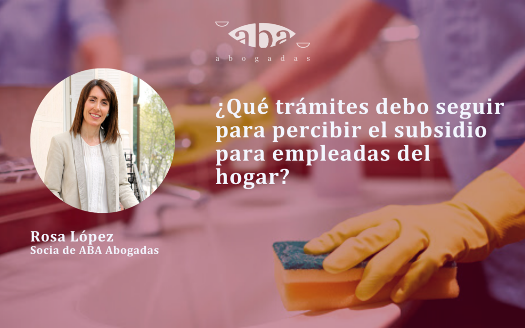 ¿Qué trámites debo seguir para percibir el subsidio para empleadas de hogar?