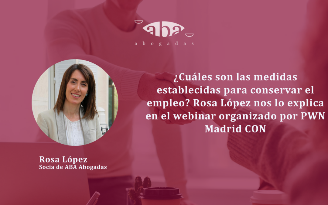 ¿Cuáles son las medidas establecidas para conservar el empleo? Rosa López nos lo explica en el webinar organizado por PWN Madrid CON