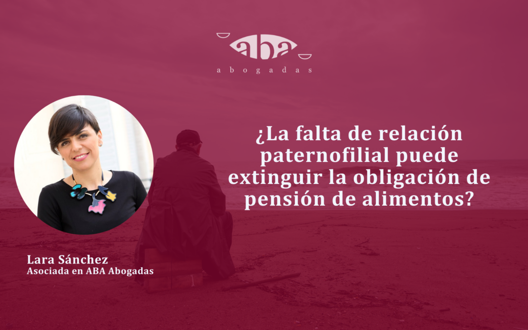 ¿La falta de relación paternofilial puede extinguir la obligación de pensión de alimentos?
