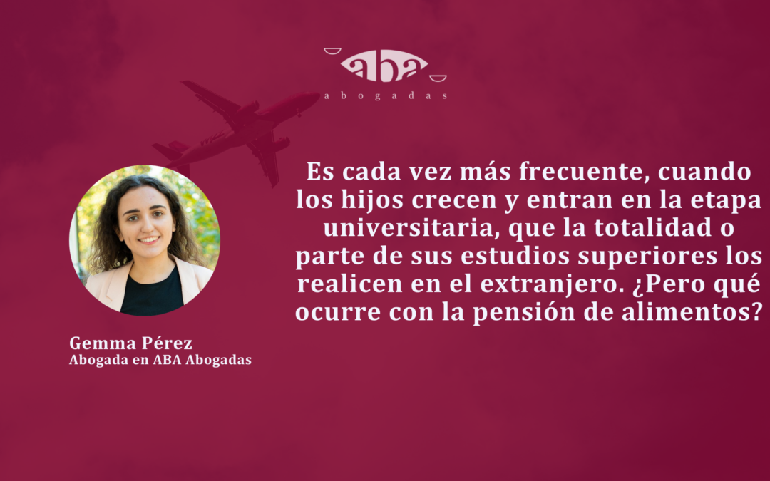 ¿Debo seguir abonando la pensión de alimentos si mi hijo cursa sus estudios en el extranjero?