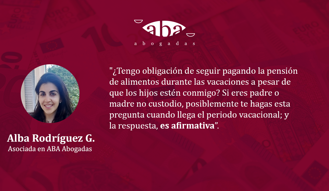¿Tengo obligación de seguir pagando la pensión de alimentos durante las vacaciones a pesar de que los hijos estén conmigo?