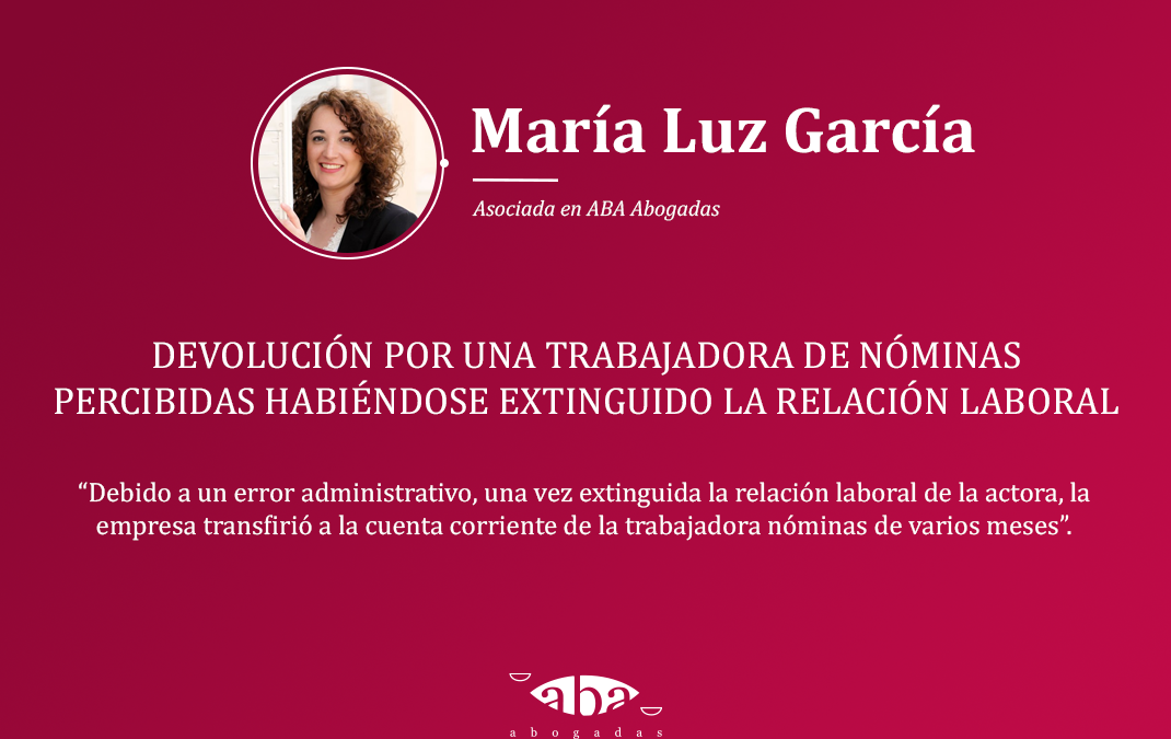 Devolución por una trabajadora de nóminas percibidas habiéndose extinguido la relación laboral