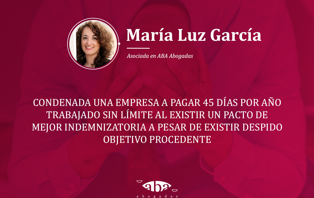 Condenada una empresa a pagar 45 días por año trabajado sin límite al existir un pacto de mejor indemnizatoria a pesar de existir despido objetivo procedente