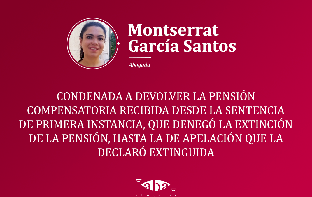 Condenada a devolver la pensión compensatoria recibida desde la sentencia de primera instancia, que denegó la extinción de la pensión, hasta la de apelación que la declaró extinguida