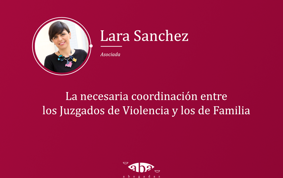 La necesaria coordinación entre los Juzgados de Violencia y los de familia