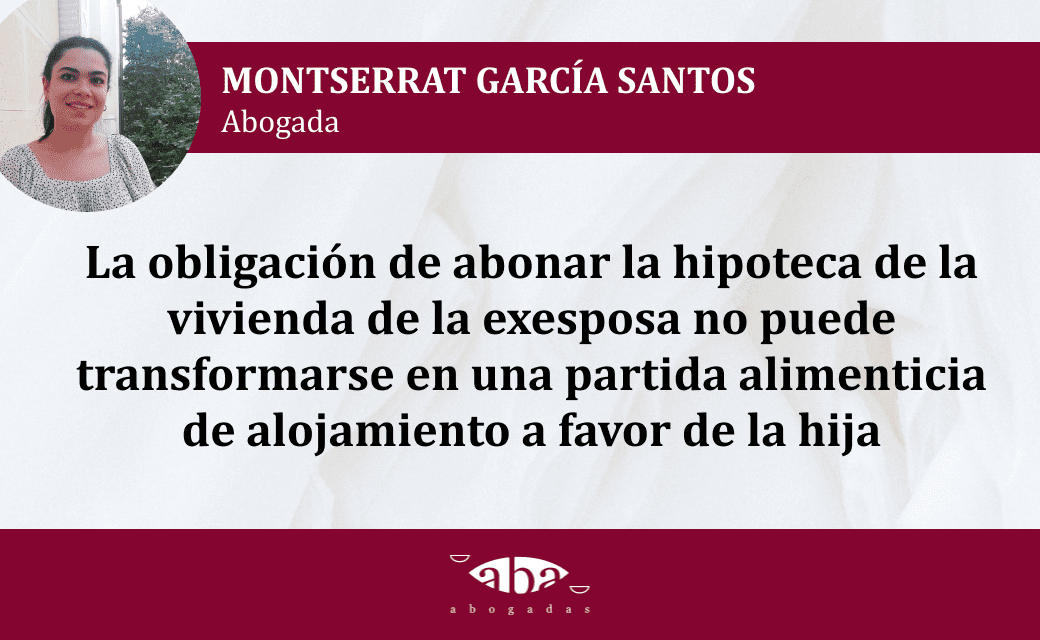 La obligación de abonar la hipoteca de la vivienda de la exesposa no puede transformarse en una partida alimenticia de alojamiento a favor de la hija