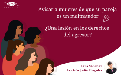Avisar a mujeres de que su pareja es un maltratador, ¿una lesión en los derechos del agresor?