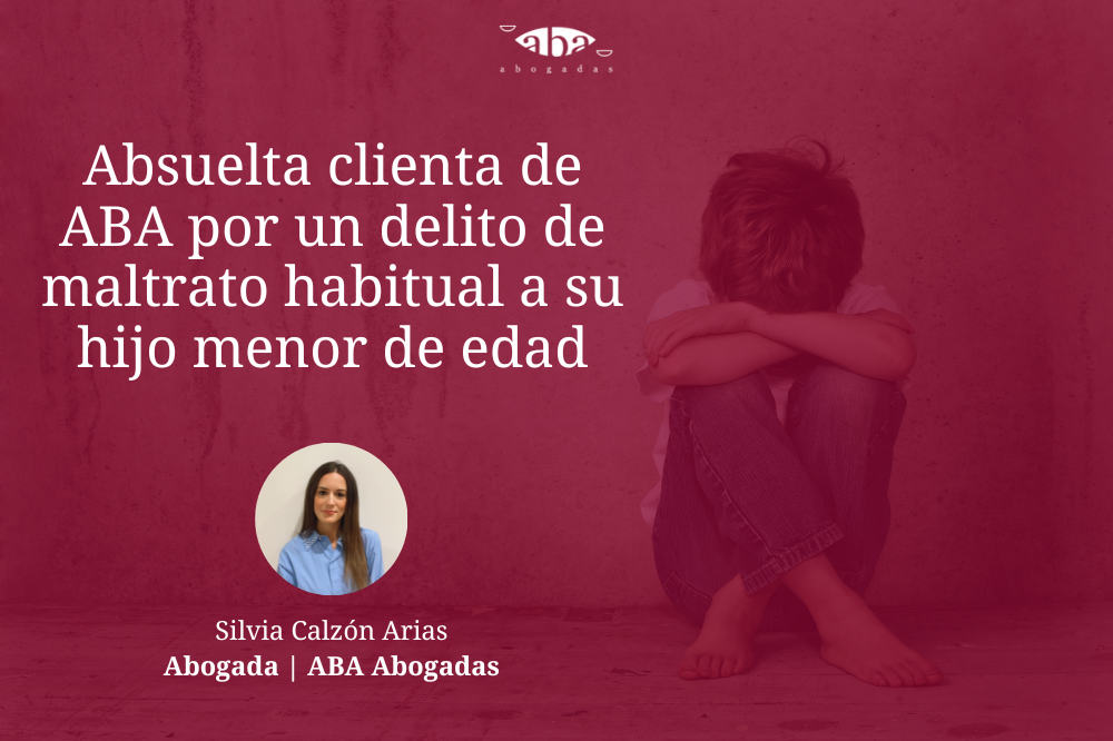 Absuelta clienta de ABA por un delito de maltrato habitual a su hijo menor de edad