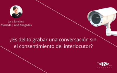 ¿Es delito grabar una conversación sin el consentimiento del interlocutor?