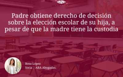 Padre obtiene derecho de decisión sobre la elección escolar de su hija, a pesar de que la madre tiene la custodia