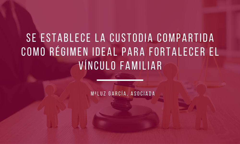 Se establece la custodia compartida como régimen ideal para fortalecer el vínculo familiar