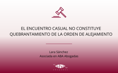 El encuentro casual no constituye quebrantamiento de la orden de alejamiento