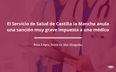 El Servicio de Salud de Castilla la Mancha (SESCAM) anula una sanción muy grave impuesta a una médico