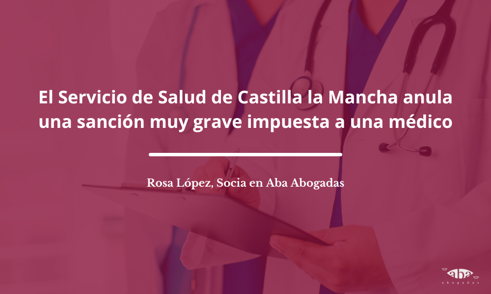 El Servicio de Salud de Castilla la Mancha (SESCAM) anula una sanción muy grave impuesta a una médico