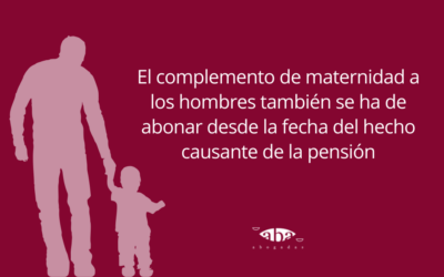 El complemento de maternidad a los hombres también se ha de abonar desde la fecha del hecho causante de la pensión