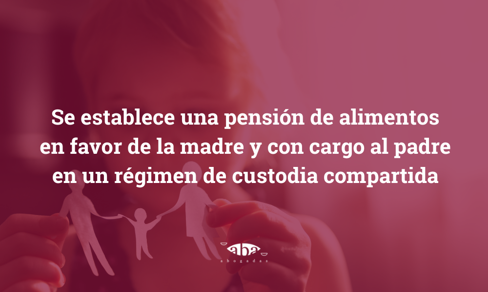 Establecimiento de pensión de alimentos a favor de la madre en régimen de custodia compartida
