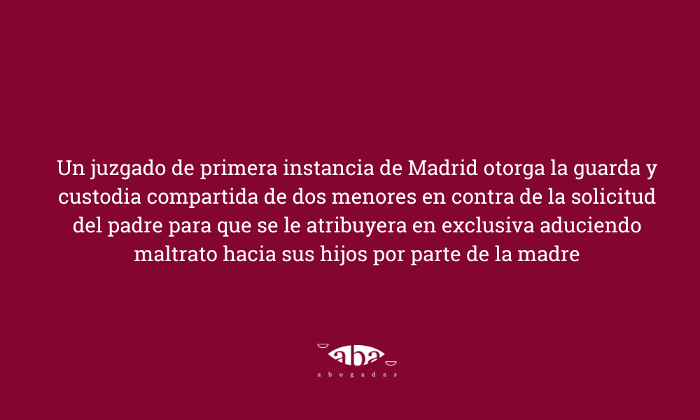 Juzgado de Madrid otorga custodia compartida pese a acusación de maltrato del padre