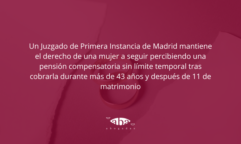 Un Juzgado de Primera Instancia de Madrid mantiene el derecho de una mujer a seguir percibiendo una pensión compensatoria sin límite temporal tras cobrarla durante más de 43 años y después de 11 de matrimonio