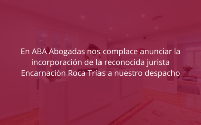 Nos complace anunciar la incorporación de la reconocida jurista Encarnación Roca Trías a nuestro despacho