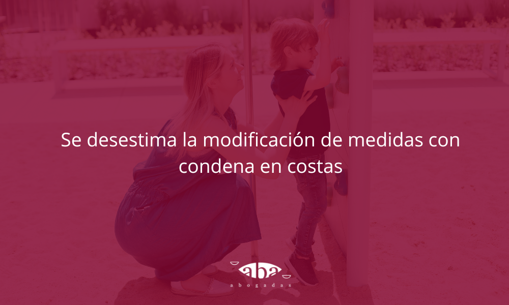 Se desestima la modificación de medidas con condena en costas