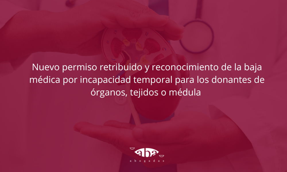 Nuevo permiso retribuido y reconocimiento de la baja médica por incapacidad temporal para los donantes de órganos, tejidos o médula
