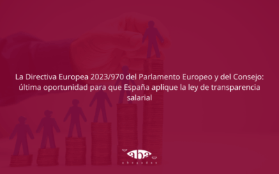 La Directiva Europea 2023/970 del Parlamento Europeo y del Consejo: última oportunidad para que España aplique la ley de transparencia salarial