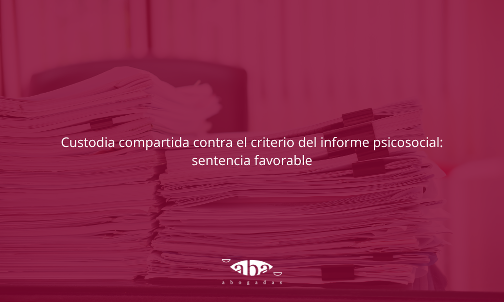 Custodia compartida contra el criterio del informe psicosocial: sentencia favorable